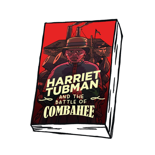 Harriet Tubman and The Battle of Combahee {paper back}